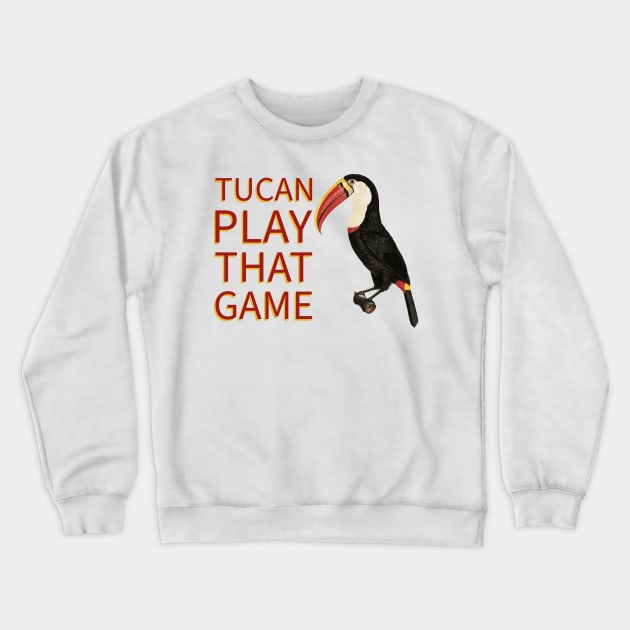 Tucan Play that Game Bird Crewneck Sweatshirt by FrogAndToadsWorkshop